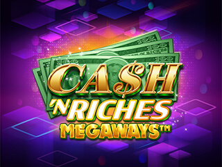 Cash `N Riches Megaways