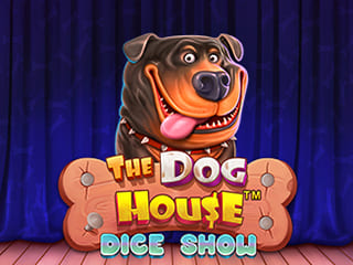 The dog House Dice Show